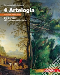 Artelogia. Versione arancione. Per le Scuole superiori. Con e-book. Con espansione online. Vol. 4: Dal Barocco al Postimpressionismo libro di Pulvirenti Emanuela