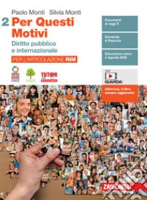 Per questi motivi. Per l'articolazione RIM. Per le Scuole superiori. Con e-book. Con espansione online. Vol. 2: Diritto pubblico e internazionale libro di Monti Paolo; Monti Silvia