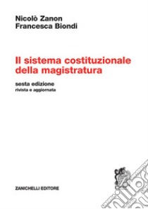 Il sistema costituzionale della magistratura libro di Zanon Nicolò; Biondi Francesca