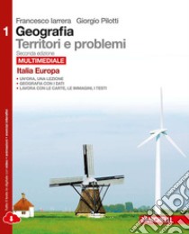 Geografia: Territori e problemi. Per le Scuole superiori. Con e-book. Con espansione online. Vol. 1: Italia; Europa libro di IARRERA FRANCESCO - PILOTTI GIORGIO 