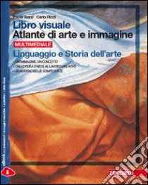 Libro visuale atlante di arte e immagine. Linguaggio e storia dell'arte-Laboratori di temi e tecniche-Quaderno delle competenze. Per la Scuola media. Con e-book libro di Bersi Paola, Ricci Carlo