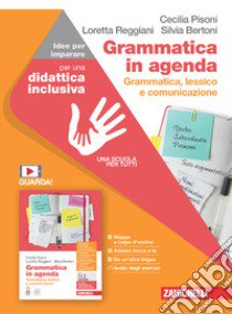 Grammatica in agenda. Grammatica, lessico e comunicazione. Idee per imparare. Per le Scuole superiori libro di Pisoni Cecilia; Reggiani Loretta; Bertoni Silvia