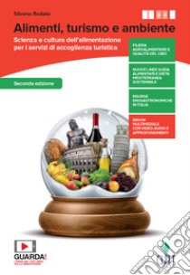 Alimenti, turismo e ambiente. Scienza e cultura dell'alimentazione per i servizi di accoglienza turistica. Con Quaderno operativo. Per la 3ª e 4ª classe delle Scuole superiori. Con e-book. Con espansione online libro di Rodato Silvano