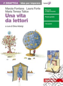 Una vita da lettori. Idee per imparare. Per le Scuole superiori. Con Contenuto digitale (fornito elettronicamente) libro