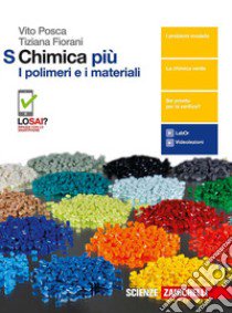 Chimica più. I polimeri e i materiali S. Per le Sc libro di Posca Vito, Fiorani Tiziana