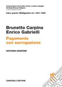 Pagamento con surrogazione. Art. 1201-1205 libro di Carpino Brunetto; Gabrielli Enrico