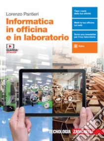 Informatica in officina e in laboratorio. Per le Scuole superiori. Con e-book. Con espansione online libro di Pantieri Lorenzo