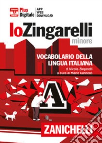 Lo Zingarelli minore. Vocabolario della lingua italiana. Versione plus. Con Contenuto digitale (fornito elettronicamente). Con Contenuto digitale per download libro di Zingarelli Nicola; Cannella M. (cur.)