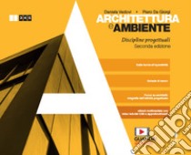 Architettura e ambiente. Discipline progettuali. Per le Scuole superiori. Con e-book. Con espansione online libro di Vedovi Daniela; De Giorgi Piero