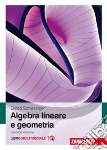 Algebra lineare e geometria. Con e-book libro di Schlesinger Enrico