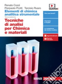 Elementi di chimica analitica strumentale. Tecniche di analisi per chimica e materiali. Per le Scuole superiori. Con e-book. Con espansione online libro di Cozzi Renato; Protti Pierpaolo; Ruaro Tarcisio