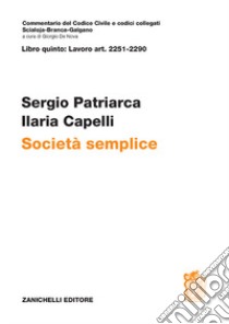 ART. 2251-2290. Società semplice libro di Patriarca Sergio; Capelli Ilaria