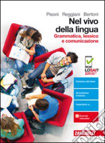 Nel vivo della lingua. Grammatica, lessico e comun libro di Pisoni Cecilia, Reggiani Loretta, Bertoni Silvia