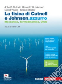 Fisica di Cutnell e Johnson.azzurro. Meccanica, termodinamica, onde. Per la 3ª e 4ª classe delle Scuole superiori. Con e-book. Con espansione online (La) libro