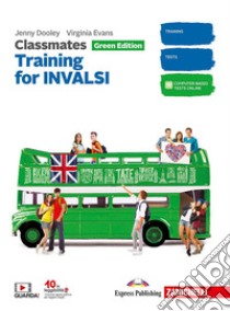 Classmates. Corso di inglese. Green edition. Training for INVALSI. Updated. Per la Scuola media libro di Dooley Jenny; Evans Virginia