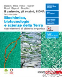 Carbonio, gli enzimi, il DNA. Biochimica, biotecnologie e scienze della terra con elementi di chimica organica. Per le Scuole superiori. Con Contenuto digitale (fornito elettronicamente) (Il) libro