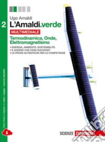 L'Amaldi.verde. Per le Scuole superiori. Con e-boo libro di Amaldi Ugo