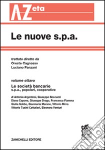 Le nuove s.p.a. Vol. 8: Le società bancarie libro di Cagnasso O. (cur.); Panzani L. (cur.)