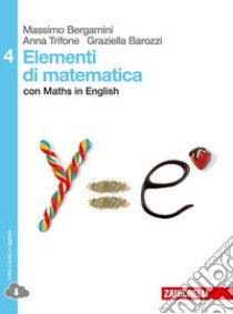 Elementi di matematica. Con Maths in english. Per le Scuole superiori. Con espansione online. Vol. 4 libro di Bergamini Massimo, Barozzi Graziella, Trifone Anna