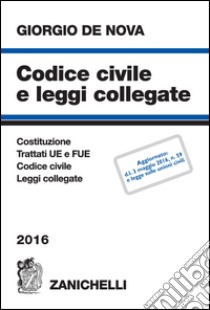 Codice civile e leggi collegate 2016 libro di DE NOVA GIORGIO  