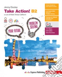 Take Action! B2. Per le Scuole superiori. Con espansione online libro di Dooley Jenny; Ciaffaroni M. T. (cur.)
