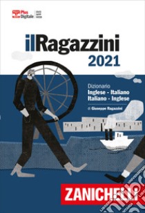 Il Ragazzini 2021. Dizionario inglese-italiano, italiano-inglese. Versione Plus. Con Contenuto digitale (fornito elettronicamente) libro di Ragazzini Giuseppe