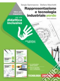 Rappresentazione e tecnologia industriale.verde. Idee per imparare. Per le Scuole superiori libro di Sammarone Sergio; Marchetti Stefano