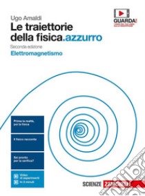 Le traiettorie della fisica.azzurro. Elettromagnet libro di Amaldi Ugo