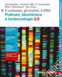 Il carbonio, gli enzimi, il DNA. Polimeri, biochim libro di Sadava David, Hillis David M., Heller H. Craig