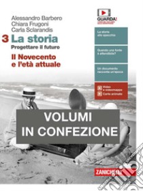 Storia. Progettare il futuro. Con Atlante di geostoria. Con Cittadinanza e Costituzione. Per le Scuole superiori. Con e-book (La). Vol. 3: Il Novecento e l'età attuale libro