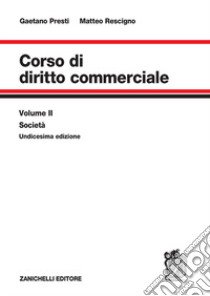 Corso di diritto commerciale. Vol. 2: Società libro di Presti Gaetano; Rescigno Matteo