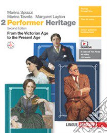 Performer Heritage. Per le Scuole superiori. Con espansione online. Vol. 2: From the Victorian Age to the Present Age libro di Spiazzi Marina; Tavella Marina; Layton Margaret
