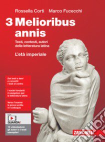 Melioribus annis. Testi, contesti, autori della letteratura latina. Per le Scuole superiori. Con Contenuto digitale (fornito elettronicamente). Vol. 3: L' età imperiale libro di Fucecchi Marco