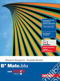 Mate.blu. Confezione B con Tutor. di Massimo Bergamini, Graziella Barozzi e Anna Trifone. Per le Scuole superiori. Con Contenuto digitale (fornito elettronicamente) libro di Bergamini Massimo; Barozzi Graziella; Trifone Anna