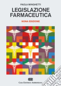 Legislazione farmaceutica libro di Minghetti Paola