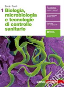 Biologia, microbiologia e tecnologie di controllo sanitario. Per le Scuole superiori. Con espansione online. Vol. 1 libro di Fanti Fabio