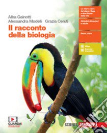 Il racconto della biologia. Per le Scuole superior libro di Gainotti Alba, Modelli Alessandra, Ceruti Grazia