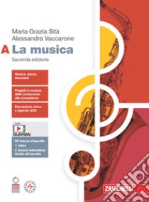 Musica. Per le Scuole superiori. Con espansione online (La). Vol. A libro di Sità Maria Grazia; Vaccarone Alessandra