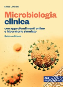 Microbiologia clinica. Con Contenuto digitale (fornito elettronicamente) libro di Lanciotti Eudes