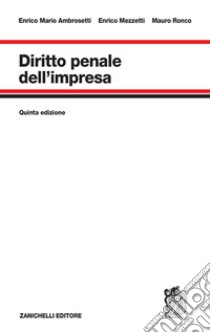 Diritto penale dell'impresa libro di Ambrosetti Enrico Mario; Mezzetti Enrico; Ronco Alberto