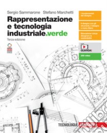 Rappresentazione e tecnologia industriale.verde. Vol. unico. Per le Scuole superiori. Con e-book. Con espansione online libro di Sammarone Sergio; Marchetti Stefano