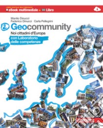 Geocommunity. Con Lab. competenze. Multimediale. P libro di Dinucci Manlio, Dinucci Federico, Pellegrini Carla