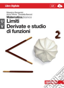 Matematica.bianco. Moduli UV: Limiti, derivate e studio di funzioni. Con Maths in english. Per le Scuole superiori. Con e-book. Con espansione online libro di Bergamini Massimo, Trifone Anna, Barozzi Graziella