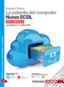 La patente del computer. Nuova ECDL. Con Windows 7 libro di Tibone Federico