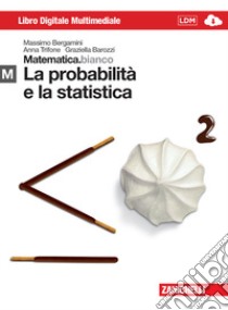 Matematica.bianco. Modulo M: La probabilità e la statistica. Per le Scuole superiori. Con espansione online libro di BERGAMINI MASSIMO - TRIFONE ANNA - BAROZZI GRAZIELLA