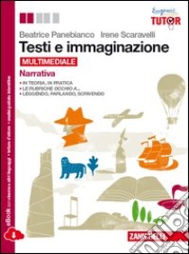 Testi e immaginazione. Narrativa-Officina di scrittura. Per le Scuole superiori. Con e-book. Con espansione online libro di PANEBIANCO BEATRICE - SCARAVELLI IRENE