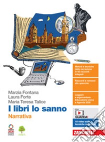 Libri lo sanno. Narrativa. Per le Scuole superiori. Con e-book. Con espansione online (I) libro di Fontana Marzia; Forte Laura; Talice Maria Teresa