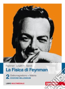 La fisica di Feynman. Con Contenuto digitale (fornito elettronicamente). Vol. 2: Elettromagnetismo e materia libro di Feynman Richard P.; Leighton Robert B.; Sands Matthew