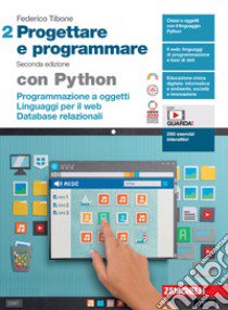 Progettare e programmare. Con Python. Per le Scuole superiori. Con espansione online. Vol. 2: Programmazione a oggetti. Linguaggi per il web. Database libro di Tibone Federico