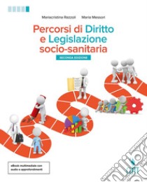 Percorsi di diritto e legislazione socio-sanitaria. Per la 5ª classe delle Scuole superiori. Con aggiornamento online libro di Razzoli Mariacristina, Messori Maria